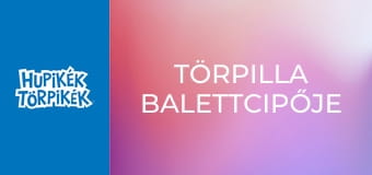 Törpilla balettcipője