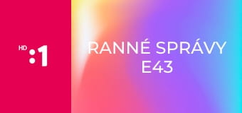 Ranné správy E43