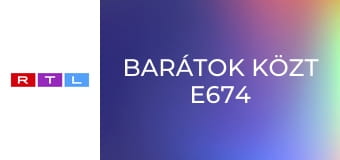 Barátok közt E674