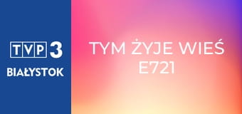 Tym żyje wieś E721