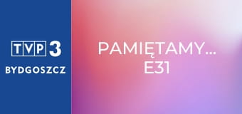 Pamiętamy... E31 Pamiętamy... E31