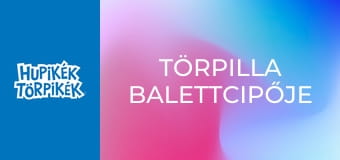 Törpilla balettcipője