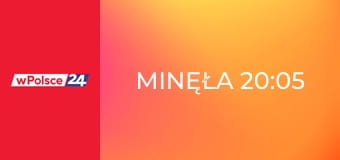 Minęła 20:05