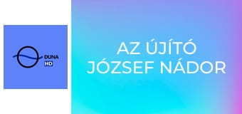 Az újító József nádor - Együtt a Széchenyiekkel