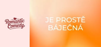 Je prostě báječná