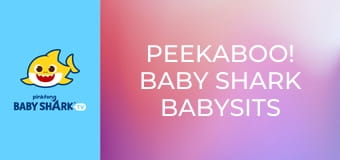 Peekaboo! Baby Shark Babysits