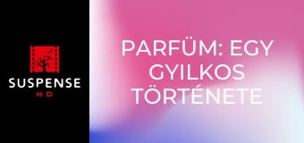 Parfüm: Egy gyilkos története