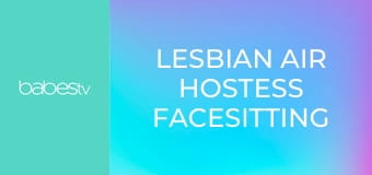 Lesbian air hostess facesitting sex E104