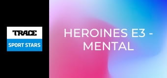 Heroines E3 - Mental Health Part 2
