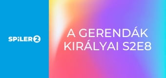 A gerendák királyai S2E8 - Aktív szolgálat