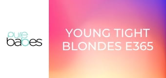 Young Tight Blondes E365