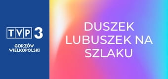 Duszek Lubuszek na szlaku E5