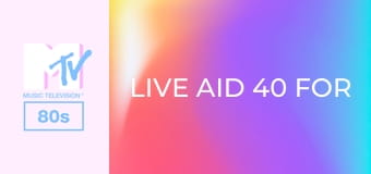 Live Aid 40 for 40