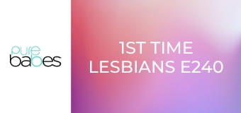 1st Time Lesbians E240