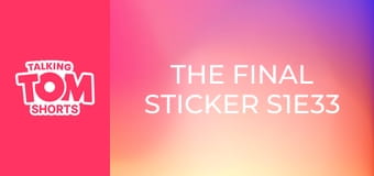 The Final Sticker S1E33 The Final Sticker S1E33
