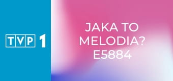 Jaka to melodia? E5884