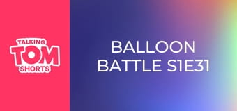 Balloon Battle S1E31