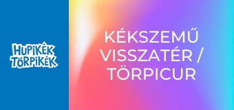 Kékszemű visszatér / Törpicur a ragyák földjén