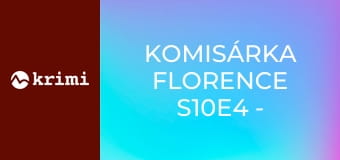 Komisárka Florence S10E4 - Pod mrakom smútku