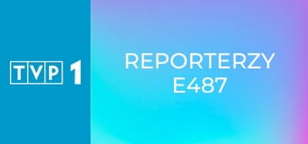 Reporterzy E487