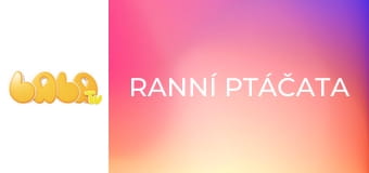 Ranní ptáčata