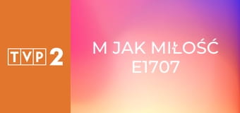 M jak miłość E1707