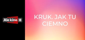 Kruk. Jak tu ciemno E5