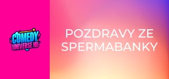 Pozdravy ze spermabanky