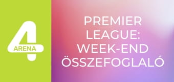 Premier League: Week-end összefoglaló műsor - 13. forduló