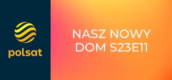 Nasz nowy dom S23E11