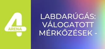 Labdarúgás: Válogatott mérkőzések - Hétfő, összefoglaló