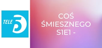 Coś śmiesznego S1E1 - Kabaret Moralnego Niepokoju Coś śmiesznego S1E1 - Kabaret Moralnego Niepokoju