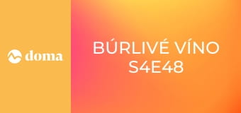 Búrlivé víno S4E48