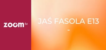 Jaś Fasola E13 - Dobranoc, panie Fasola