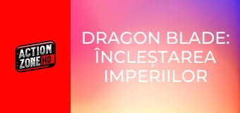 Dragon Blade: Încleștarea imperiilor