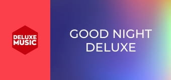 Good Night Deluxe