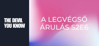 A legvégső árulás S2E6