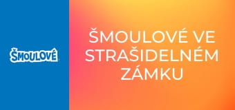 Šmoulové ve Strašidelném zámku / Fialoví Šmoulové