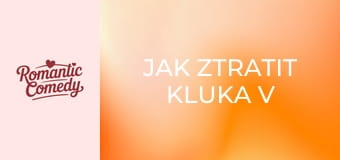 Jak ztratit kluka v 10 dnech