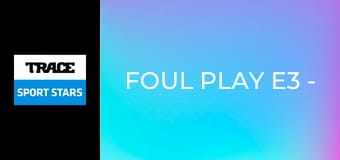 Foul Play E3 - Skategate