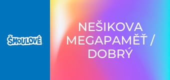 Nešikova megapaměť / Dobrý soused