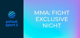 MMA: Fight Exclusive Night