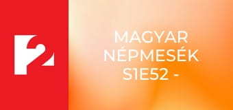 Magyar népmesék S1E52 - A király kenyere