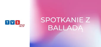 Spotkanie z balladą