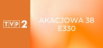 Akacjowa 38 E330