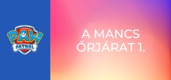 A Mancs őrjárat 1. évad 4. rész