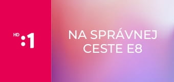 Na správnej ceste E8