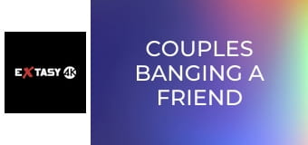 Couples Banging a Friend