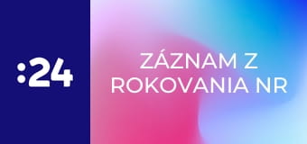 Záznam z rokovania NR SR E24