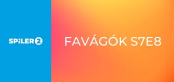 Favágók S7E8